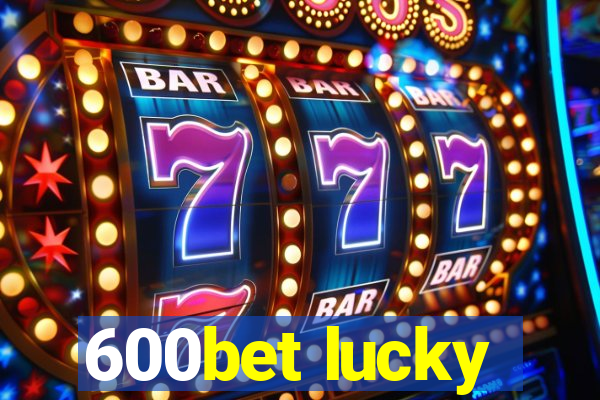 600bet lucky